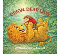 ORION, DEAR LION: A Tale of Kindness and Courage