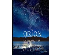 ORION: La Cicatriz de las Estrellas (Mitología Griega)
