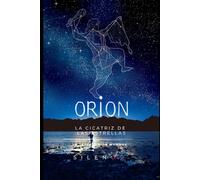 ORION: La Cicatriz de las Estrellas (Mitología Griega)