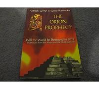 Orion Prophecy 2012: Prophecies from the Maya and the Old Egyptians: Egyptian and Mayan Prophecies on the Cataclysm of 2012: Will the World be ... & Mayan Prophecies on the Cateclysm of 2012)