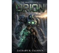 Orion: The Shatter Cycle : Book 1