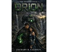 Orion: The Shatter Cycle : Book 1