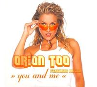 Orion Too Featuring Caitlin - You And Me
