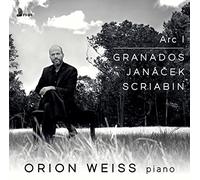 Orion Weiss - Arc I: Granados, Janacek, Scriabin