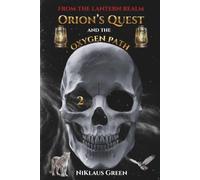 Orion's Quest and the Oxygen Path From The Lantern Realm (Orion's Quest of 13 Paths From The Lantern Realm)