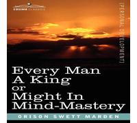 Orison Swett Marden Every Man a King or Might in Mind-Mastery Paperback Book Orison Swett Marden Multicolor
