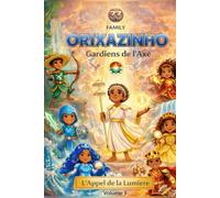 ORIXAZINHO - GARDIENS D’AXÉ: L’APPEL DE LA LUMIÈRE