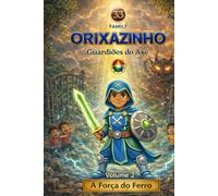 Orixazinho Guardiões do Axe: A Força do Ferro: 2