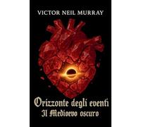 Orizzonte degli eventi: Il Medioevo oscuro: 1 (Event Horizon)