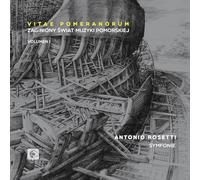 Orkiestra Famd.Pl - Antonio Rosetti: The Lost World of Pomeranian Music