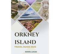 Orkney Island Travel Guide 2025: A Journey Through History, Culture, and Coastal Wonder