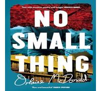 Orlaine McDonald No Small Thing : Shortlisted for the 2024 Nero Book Awards for Orlaine McDonald Multicolor