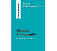 Orlando: A Biography by Virginia Woolf (Book Analysis): Detailed Summary, Analysis and Reading Guide (BrightSummaries.com)