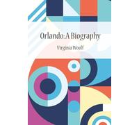 Orlando: A Biography (with a bio of the author)