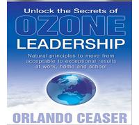 Orlando Ceaser - Unlock the Secrets of Ozone Leadership