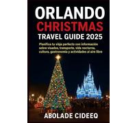 Orlando Christmas Travel Guide 2025: Planifica tu viaje perfecto con información sobre visados, transporte, vida nocturna, cultura, gastronomía y actividades al aire libre