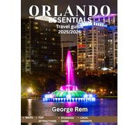 ORLANDO ESSENTIALS TRAVEL GUIDE 2025/2026 (full color): The Essence of Orlando: Exploring the City’s Vibrant Attractions, Hidden Spots, and Summer Magic