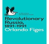 Orlando Figes Revolutionary Russia, 1891-1991 : A Pelican Introduction Paperback Orlando Figes Multicolor
