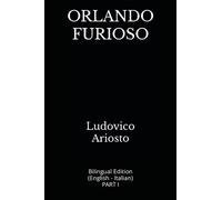 ORLANDO FURIOSO: Bilingual Edition (English - Italian) PART I