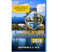 ORLANDO GÜNSTIGER REISEFÜHRER 2026: Erschwingliche Abenteuer und versteckte Juwelen in Floridas aufregendster Stadt