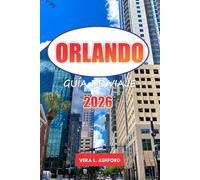 Orlando Guía De Viaje 2026: Explore parques temáticos icónicos, lugares de interés imperdibles, aventuras al aire libre, consejos prácticos y las principales atracciones de los Estados Unidos