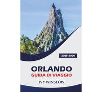 Orlando Guida Di Viaggio 2025-2026: Esplora le principali attrazioni, lo shopping, il cibo locale e i consigli pratici per visitare la capitale mondiale dei parchi a tema