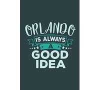 Orlando Is Always A Good Idea: Travel Planner, Vacation Diary, Journey Notebook or Journal to organize your next holiday with 120 Dot Grid Pages, 6 x ... Soft Cover (Pioletta Art Travel Journals)