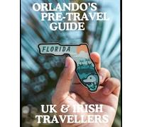 Orlando Pre-Travel Guide: UK & Irish Travellers