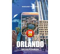 ORLANDO REISEFÜHRER 2026: Entdecken Sie Disney, Universal, Shopping, Dining und versteckte Schätze wie ein Einheimischer