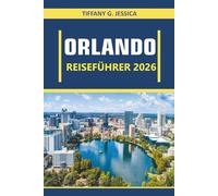 Orlando Reiseführer 2026: Freizeitparks, lokale Kultur, Essen und Familienabenteuer in ganz Zentralflorida
