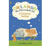 Orlando the Marmalade Cat: A Camping Holiday (Orlando the Marmalade Cat 1): Written by Kathleen Hale, 2014 Edition, Publisher: Puffin [Paperback]