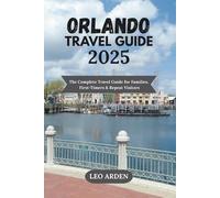 ORLANDO TRAVEL GUIDE 2025: The Complete Travel Guide for Families, First-Timers & Repeat Visitors (Quiet Wild: The Mindful Explorer Series)