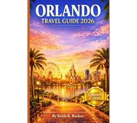 Orlando Travel Guide 2026: Insider Tips, Itineraries, Attractions, and Family-Friendly Experiences (The Essential Travel Guide)