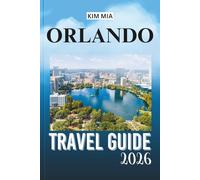 ORLANDO TRAVEL GUIDE 2026: Unlock the magic of theme parks, natural wonders, and vibrant culture with expert tips and insider knowledge for an unforgettable trip.