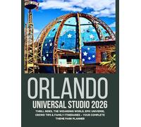 Orlando Universal Studio 2026: Thrill Rides, The Wizarding World, Epic Universe, Crowd Tips & Family Itineraries - Your Complete Theme Park Planner