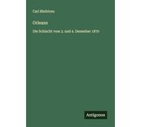 Orleans: Die Schlacht vom 3. und 4. Dezember 1870