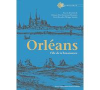 Orléans. Ville de la Renaissance