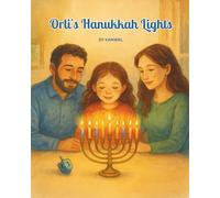 Orli’s Hanukkah Lights: A Hanukkah Story for Children: Celebrating the Festival of Lights with Family