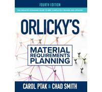 Orlicky's Material Requirements Planning, Fourth Edition