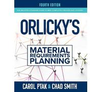 Orlicky's Material Requirements Planning, Fourth Edition