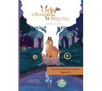 Orlo und der Baum der Wünsche - Eine zauberhafte Drachen-Geschichte über Mut, Selbstliebe und wahre Schönheit (Bilderbuch für Kinder ab 4 Jahren): Inklusive Selbstbewusstseins-Tagebuch