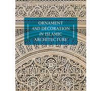 Ornament and Decoration in Islamic Architecture – Thames & Hudson