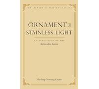 Ornament of Stainless Light: An Rexposition of the Kalacakra Tantra: 14 (Library of Tibetan Classics)