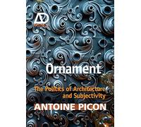 Ornament: The Politics of Architecture and Subjectivity (Architectural Design Primer)