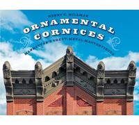 Ornamental Cornices : Manhattan’s Sheet-Metal Masterpieces