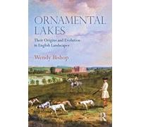 Ornamental Lakes: Their Origins and Evolution in English Landscapes