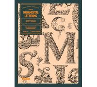 Ornamental Lettering: An Archive of Decorative Initials, Calligraphy, and Vintage Alphabets for Lettering Artists and Typographers (The Lettering and Calligraphy Series by Vault Editions)