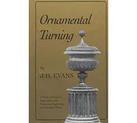 Ornamental Turning: A Work of Practical Instruction in the Above Art ; With Numerous Engravings and Autotype Plates