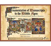 Ornamentation of Manuscripts in the Middle Ages: A Restored Collection of Medieval Initials, Borders & Miniatures by Ernest Guillot | Single-Sided ... Collection for Art, Craft, and Decoration)