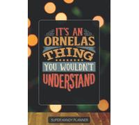 Ornelas: It's An Ornelas Thing You Wouldn't Understand - Ornelas Name Custom Gift Planner Calendar Notebook Journal Password Manager